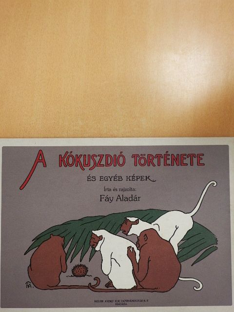 Fáy Aladár - A kókuszdió története és egyéb képek [antikvár]