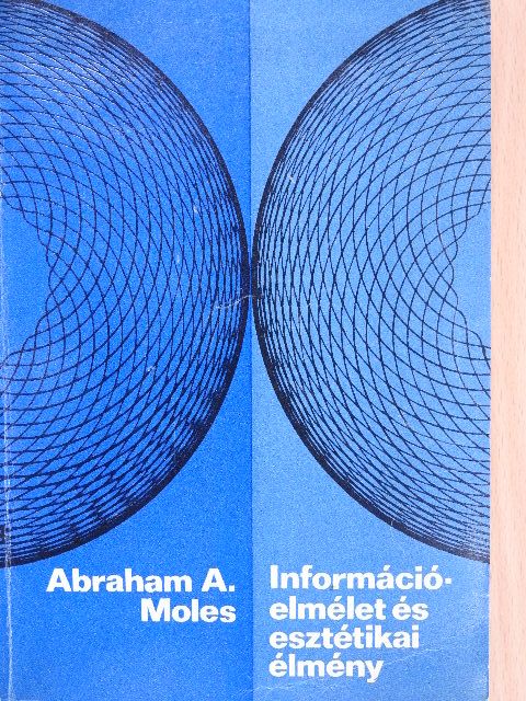 Abraham A. Moles - Információelmélet és esztétikai élmény [antikvár]