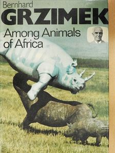 Bernhard Grzimek - Among Animals of Africa [antikvár]