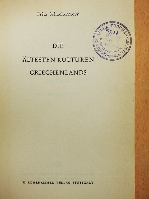 Fritz Schachermeyr - Die Ältesten Kulturen Griechenlands [antikvár]