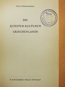 Fritz Schachermeyr - Die Ältesten Kulturen Griechenlands [antikvár]