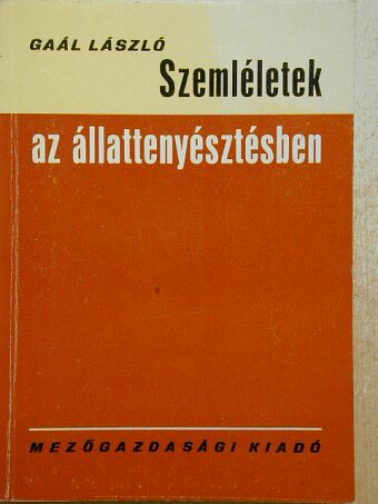 Gaál László - Szemléletek az állattenyésztésben [antikvár]