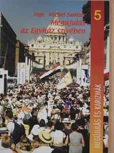 Mgr. Michel Santier - Megújulás az Egyház szívében [antikvár]