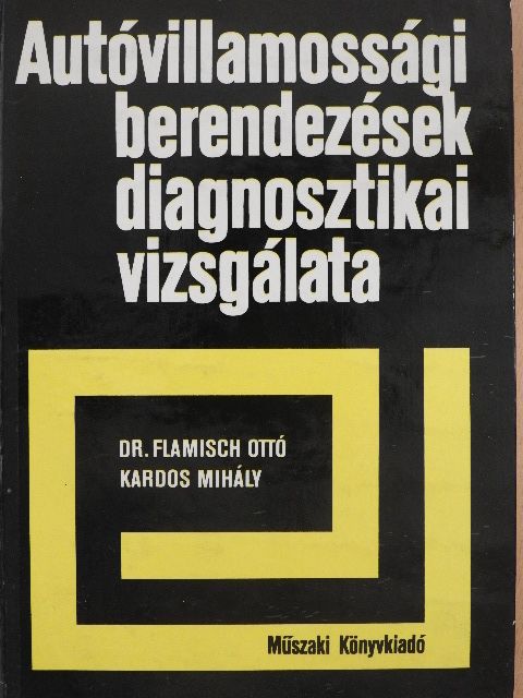 Dr. Flamisch Ottó - Autóvillamossági berendezések diagnosztikai vizsgálata [antikvár]