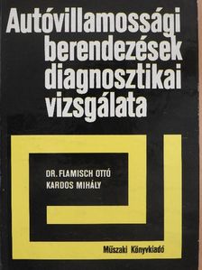 Dr. Flamisch Ottó - Autóvillamossági berendezések diagnosztikai vizsgálata [antikvár]