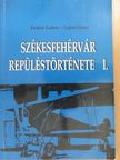 Farkas Gábor - Székesfehérvár repüléstörténete I. [antikvár]