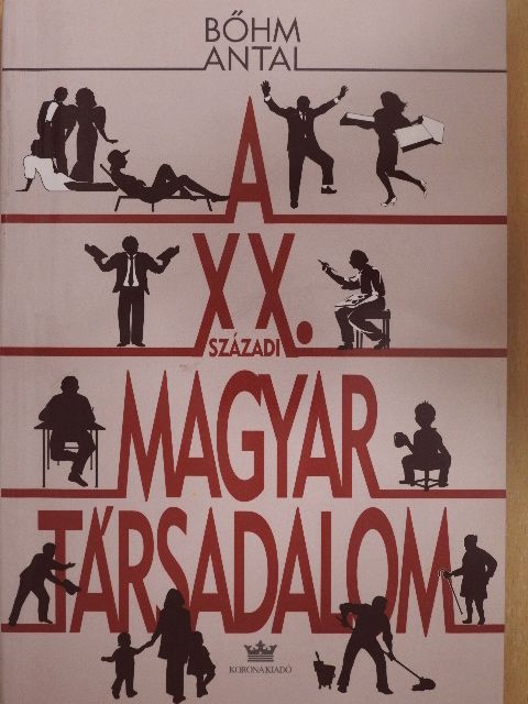 Bőhm Antal - A XX. századi magyar társadalom [antikvár]