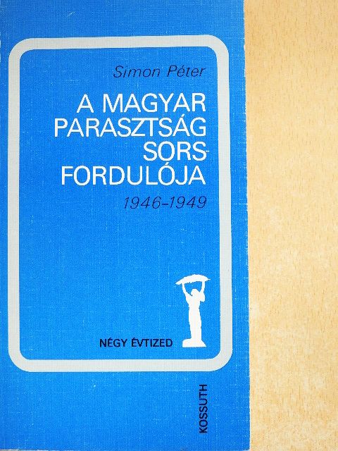 Simon Péter - A magyar parasztság sorsfordulója [antikvár]