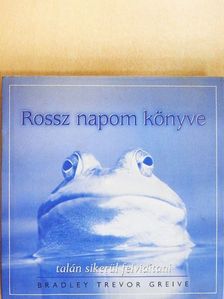 Bradley Trevor Greive - Rossz napom könyve [antikvár]