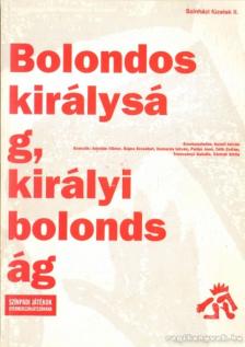 Keleti István - Bolondos királyság, királyi bolondság [antikvár]