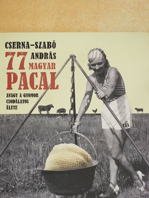 Cserna-Szabó András - 77 magyar pacal [antikvár]