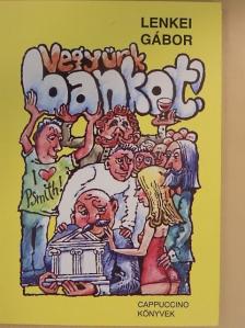 Lenkei Gábor - Vegyünk bankot! [antikvár]