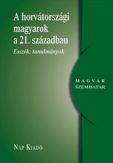Barièeviæ-Tamaskó Eszter, Bockovac Tímea Anita, Æurkoviæ-Major Franciska, Dobsai Gab-riela,  Ðelatoviæ Sonja,  Hordósi Dániel,  Koliæ Marko - A horvátországi magyarság a 21. században [szépséghibás]