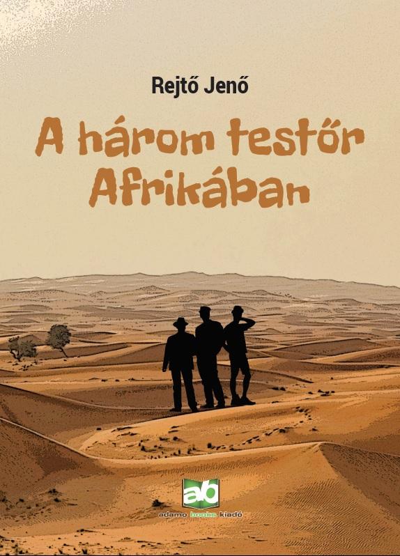 Rejtő Jenő - A három testőr Afrikában [szépséghibás]