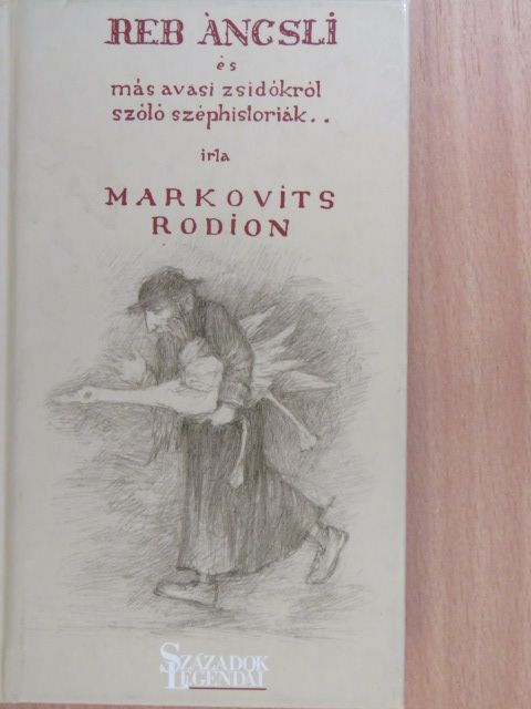 Markovits Rodion - Reb Ancsli és más avasi zsidókról szóló széphistóriák [antikvár]