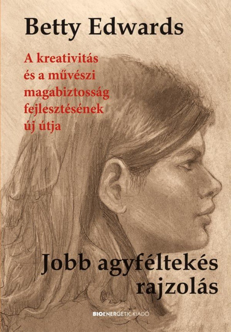 Betty Edwards - Jobb agyféltekés rajzolás [antikvár]
