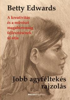Betty Edwards - Jobb agyféltekés rajzolás [antikvár]