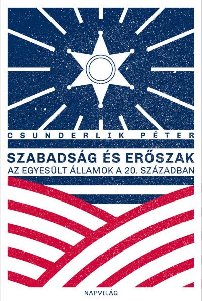 Csunderlik Péter - Szabadság és erőszak