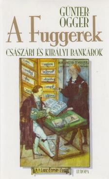 Günter Ogger - A Fuggerek [antikvár]