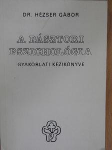 Dr. Hézser Gábor - A pásztori pszichológia [antikvár]