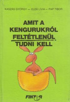 Kaszás György - Amit a kengurukról feltétlenül tudni kell [antikvár]