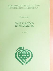 Takács László - Vállalkozás-gazdaságtan 6. [antikvár]