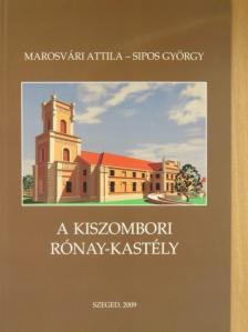Marosvári Attila - A kiszombori Rónay-kastély [antikvár]