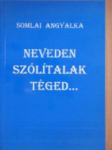 Somlai Angyalka - Neveden Szólítalak Téged... [antikvár]