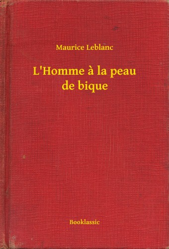 Maurice Leblanc - L Homme a la peau de bique [eKönyv: epub, mobi]