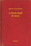 Howard Robert Ervin - A Witch Shall be Born [eKönyv: epub, mobi]