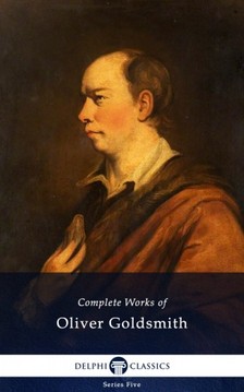 Goldsmith, Oliver - Delphi Complete Works of Oliver Goldsmith (Illustrated) [eKönyv: epub, mobi]