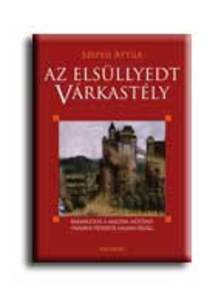 SZEPESI ATTILA - AZ ELSÜLLYEDT VÁRKASTÉLY