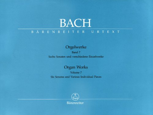 J. S. Bach - ORGELWERKE BAND 7 - SECH SONATEN UND VERSCHIEDEME EINZELWERKE