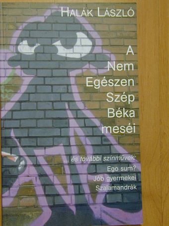 Halák László - A Nem Egészen Szép Béka meséi [antikvár]