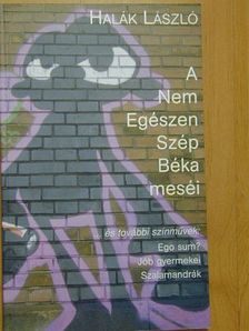 Halák László - A Nem Egészen Szép Béka meséi [antikvár]