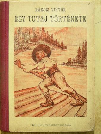 Rákosi Viktor - Egy tutaj története [antikvár]