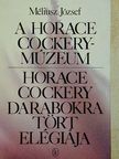 Méliusz József - A Horace Cockery-Múzeum/Horace Cockery darabokra tört elégiája [antikvár]