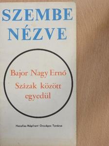 Bajor Nagy Ernő - Százak között egyedül [antikvár]