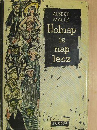 Albert Maltz - Holnap is nap lesz [antikvár]