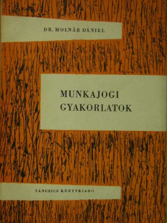 Dr. Molnár Dániel - Munkajogi gyakorlatok [antikvár]