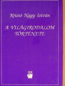 Kristó Nagy István - A világirodalom története II. (töredék) [antikvár]