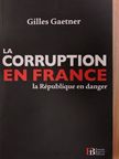 Gilles Gaetner - La corruption en France [antikvár]