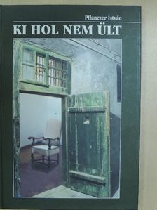 Pflanczer István - Ki hol nem ült [antikvár]