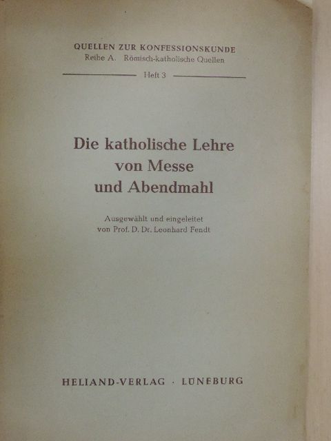 Prof. Dr. Leonhard Fendt - Die katholische Lehre von Messe und Abendmahl [antikvár]