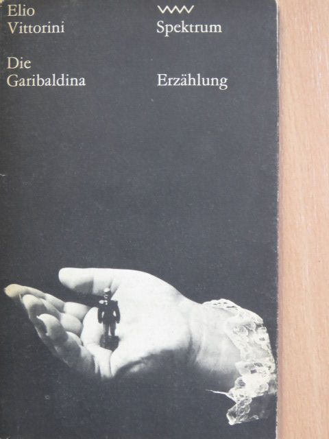 Elio Vittorini - Die Garibaldina [antikvár]