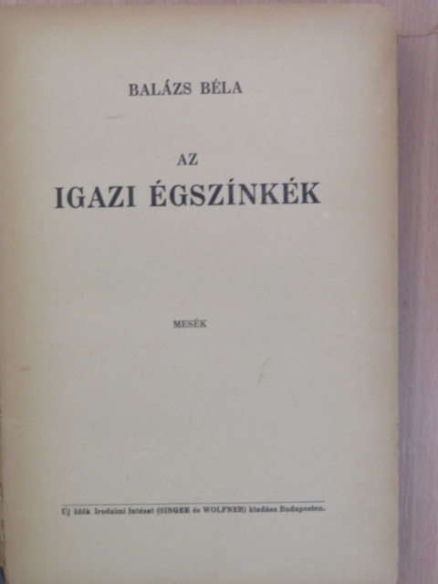 Balázs Béla - Az igazi égszínkék (rossz állapotú) [antikvár]