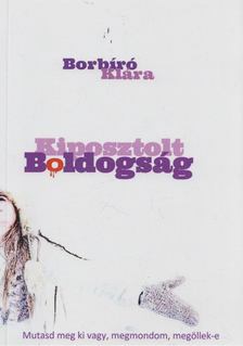 Borbíró Klára - Kiposztolt boldogság [antikvár]