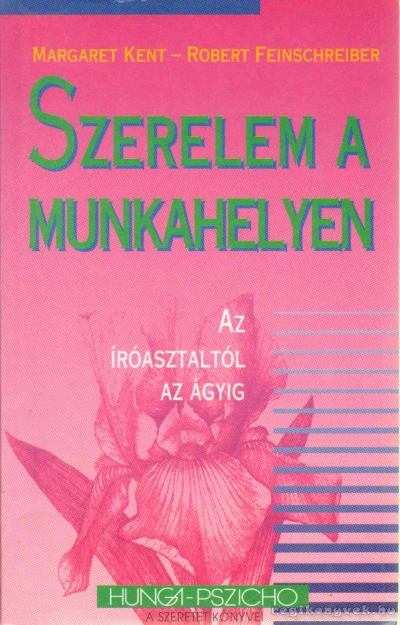 Kent, Margaret, Feinschreiber, Robert - Szerelem a munkahelyen [antikvár]