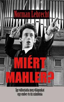 Norman LEBRECHT - Miért Mahler?