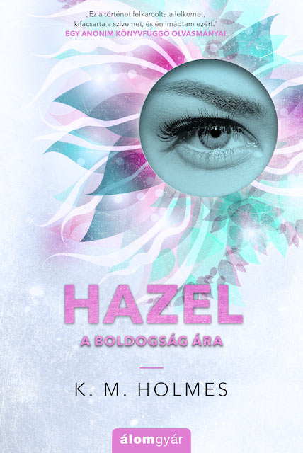 HOLMES, K. M. - HAZEL - A boldogság ára